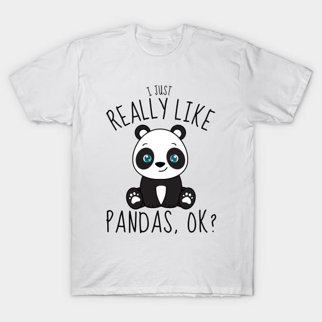 I Just Really Like Pandas Ok? Funny T-Shirt by DesignArchitect